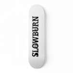 SLOWBURN SKATE BOARD DECK