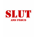 SLUT, And Proud t-shirts