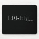 Sluts : My Anti-Drug mousepads