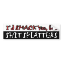 Smack you Bumper Sticker bumper stickers by Method77 Smack you Bumper Sticker bumper stickers