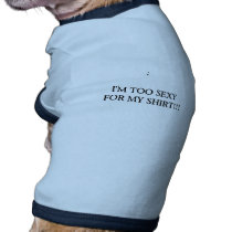 SMALL DOG - I'M TOO SEXY FOR MY SHIRT!!! pet clothing by ishoplikearockstar SMALL DOG - I'M TOO SEXY FOR MY SHIRT!!! pet clothing