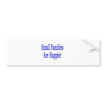 Small Families Are Happier bumper stickers