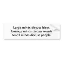 Small minds discuss people bumper stickers by Tachito Small minds discuss people bumper stickers