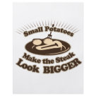8.5x11 - Make your steak look BIGGER! Eat small potatoes.