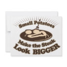4.25x5.5 - Make your steak look BIGGER! Eat small potatoes.