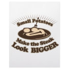 8.5x11 - Make your steak look BIGGER! Eat small potatoes.