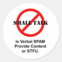Small Talk is Verbal SPAM Round Sticker