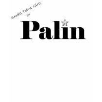 Small Town Girls for Palin t-shirts by small_town_girls Small Town Girls for Palin t-shirts