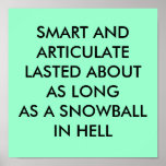 SMART AND ARTICULATELASTED ABOUT AS LONGAS A SN... posters