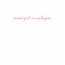 smart girl. no apologies. t-shirts