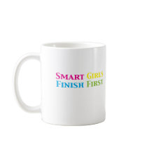 Smart Girls Finish First Gifts i Coffee Mug