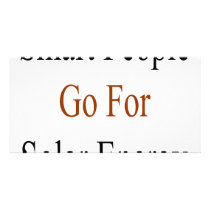 Smart People Go For Solar Energy Custom Photo Card