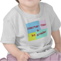 Smarter than a 1st grader t-shirts