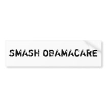 SMASH OBAMACARE bumper stickers by johnpop SMASH OBAMACARE bumper stickers