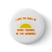 Smell of Bond Trading in the Morning Button