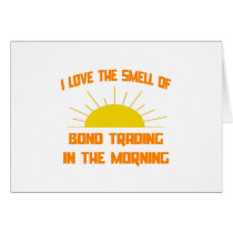 Smell of Bond Trading in the Morning Cards