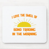 Smell of Bond Trading in the Morning Mousepad