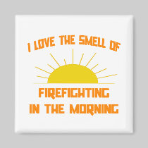 Smell of Firefighting in the Morning Fridge Magnet