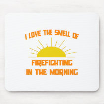 Smell of Firefighting in the Morning Mousepad