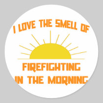 Smell of Firefighting in the Morning Stickers