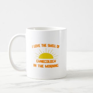 Smell of Gynecology in the Morning Coffee Mug