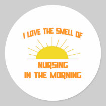 Smell of Nursing in the Morning Round Stickers