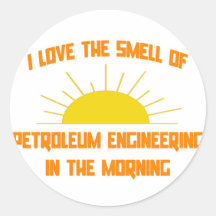 Smell of Petroleum Engineering in the Morning Round Stickers