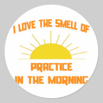Smell of Practice in the Morning Sticker