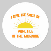Smell of Practice in the Morning Stickers