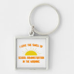Smell of School Administration in the Morning Key Chains