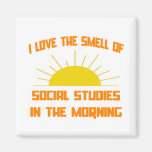 Smell of Social Studies in the Morning Fridge Magnet