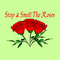 Smell The Roses t-shirts