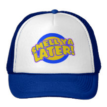 Smell ya Later Trucker Hat