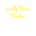 smelly Pirate Hooker t-shirts