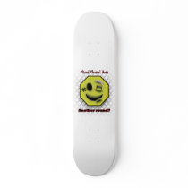 Smile, Another round? skateboards