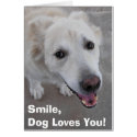 Smile, Dog Loves You! Card