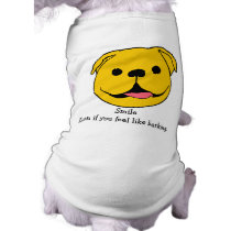 "Smile - Even if you feel like barking" pet clothing