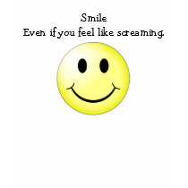 Smile Even If You Feel Like Screaming t-shirts