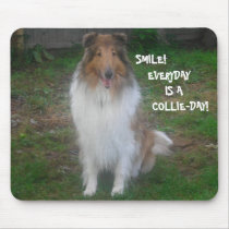SMILE! EVERYDAY IS A  COLLIE-DAY! mousepads