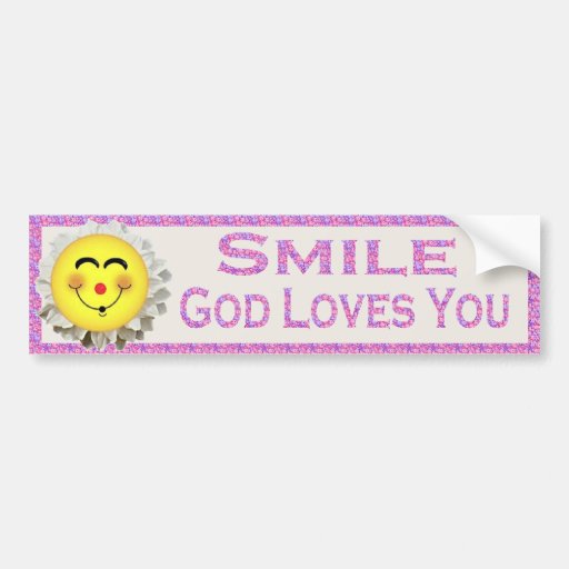 Smile God Loves You Bumper Sticker Zazzle