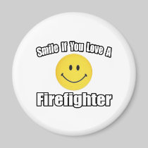 Smile If You Love a Firefighter Fridge Magnets