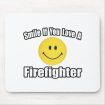 Smile If You Love a Firefighter Mouse Mat
