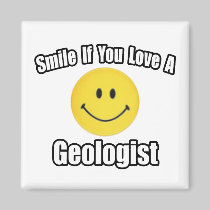 Smile If You Love a Geologist Fridge Magnet