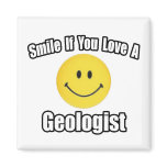 Smile If You Love a Geologist Fridge Magnet