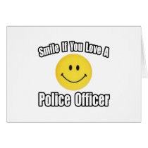 Smile If You Love a Police Officer cards by PoliceOfficer_Shirts Smile If You Love a Police Officer cards