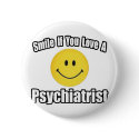 Smile If You Love a Psychiatrist buttons by Psychiatrist_Shirts Smile If You Love a Psychiatrist buttons