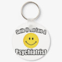 Smile If You Love a Psychiatrist keychains by Psychiatrist_Shirts Smile If You Love a Psychiatrist keychains