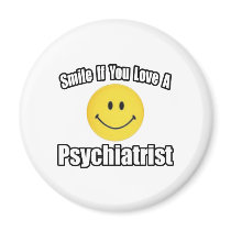 Smile If You Love a Psychiatrist Fridge Magnet