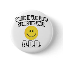 Smile If You Love Someone With A.D.D Pins