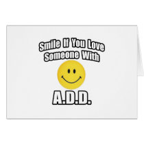 Smile If You Love Someone With A.D.D cards by ADD_ADHD_Shirts Smile If You Love Someone With A.D.D cards